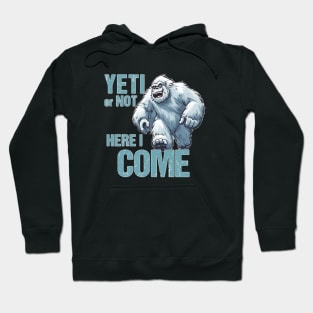 Yeti or Not, Here I Come Hoodie